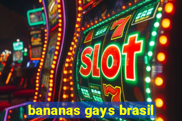 bananas gays brasil