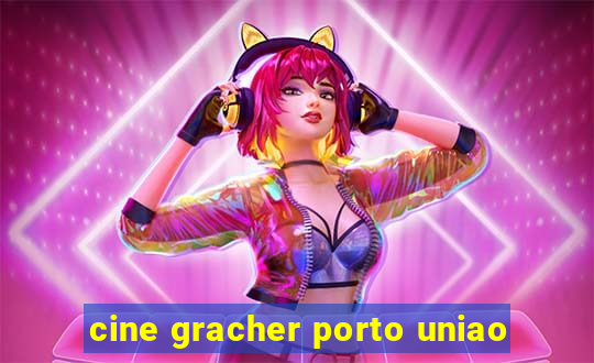 cine gracher porto uniao