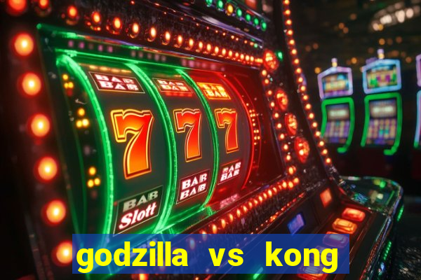 godzilla vs kong filme completo dublado topflix