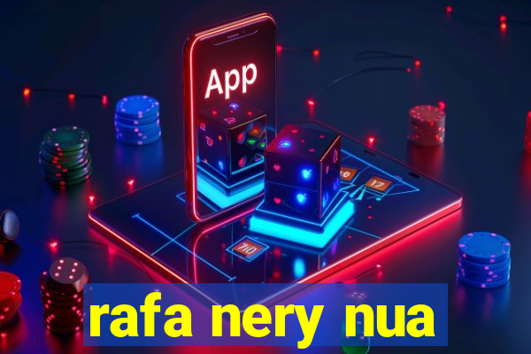 rafa nery nua