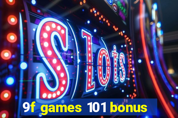 9f games 101 bonus