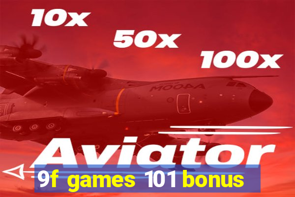 9f games 101 bonus
