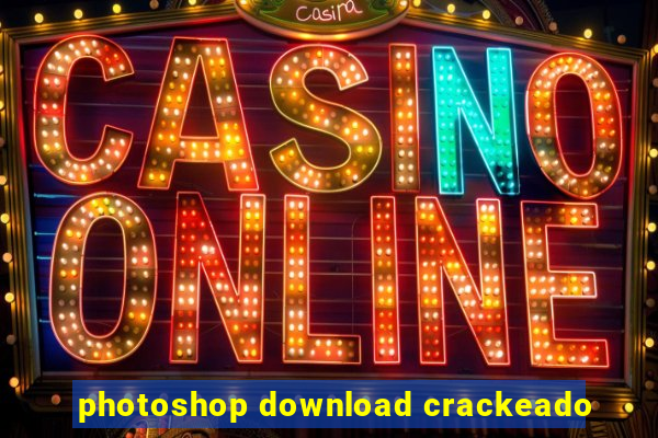 photoshop download crackeado