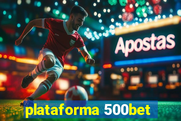 plataforma 500bet