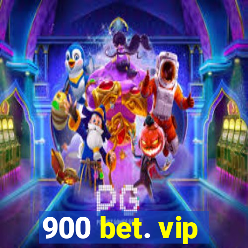 900 bet. vip