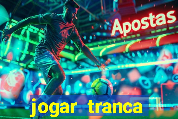 jogar tranca valendo dinheiro