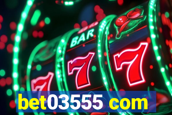 bet03555 com