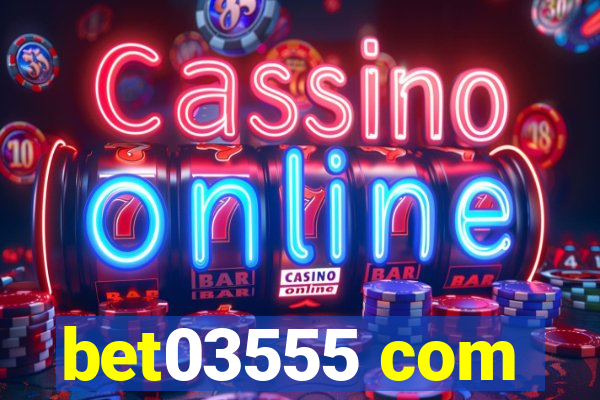 bet03555 com