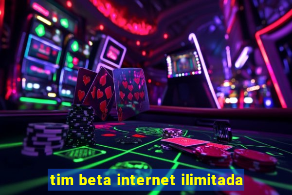 tim beta internet ilimitada