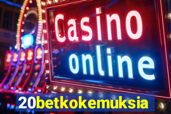 20betkokemuksia