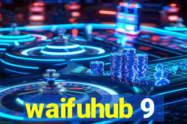 waifuhub 9