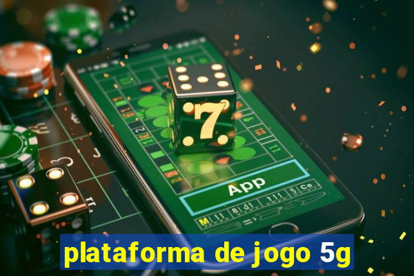 plataforma de jogo 5g