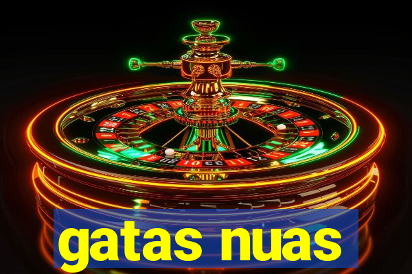 gatas nuas