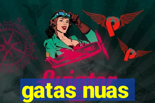 gatas nuas