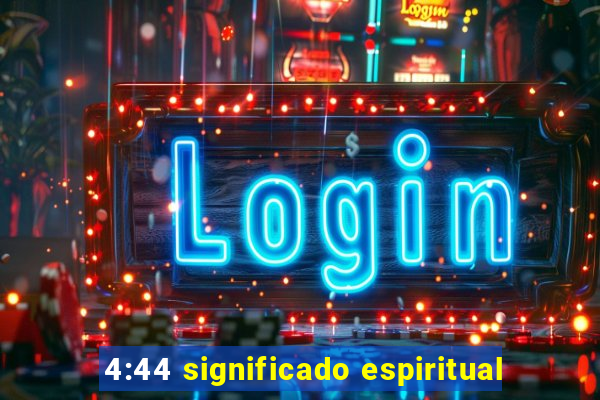 4:44 significado espiritual
