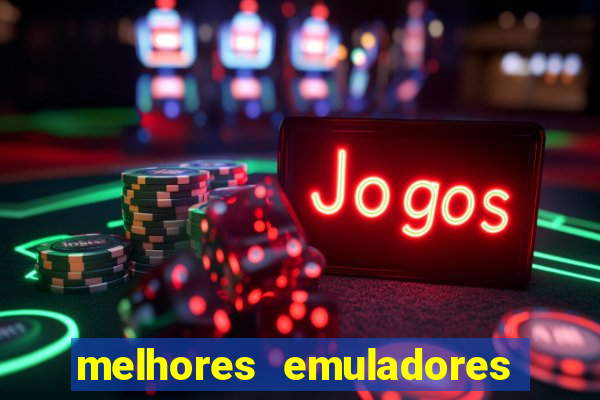 melhores emuladores para pc fraco