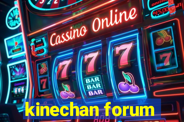 kinechan forum