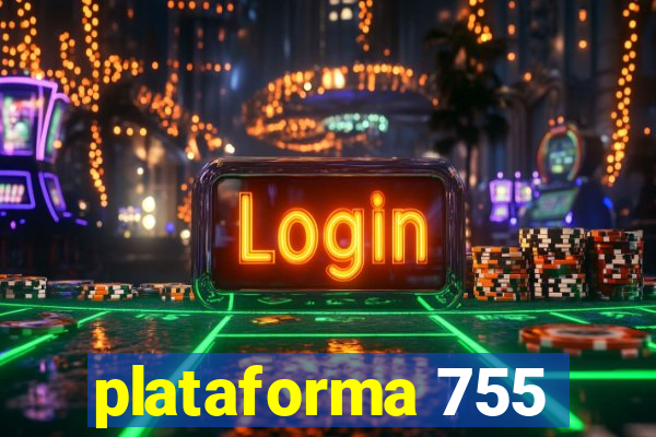 plataforma 755