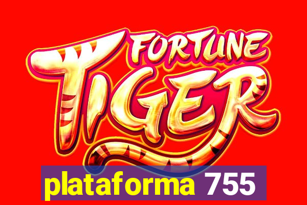 plataforma 755