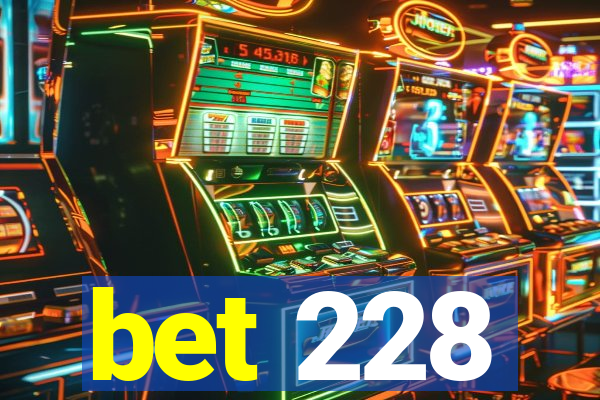 bet 228