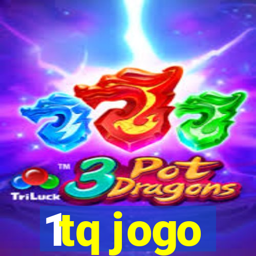 1tq jogo