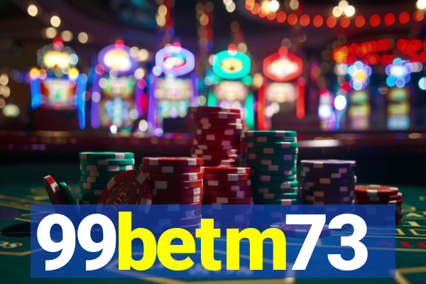 99betm73