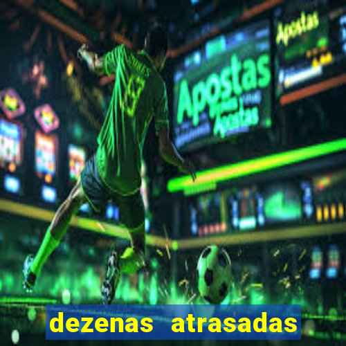 dezenas atrasadas jogo do bicho