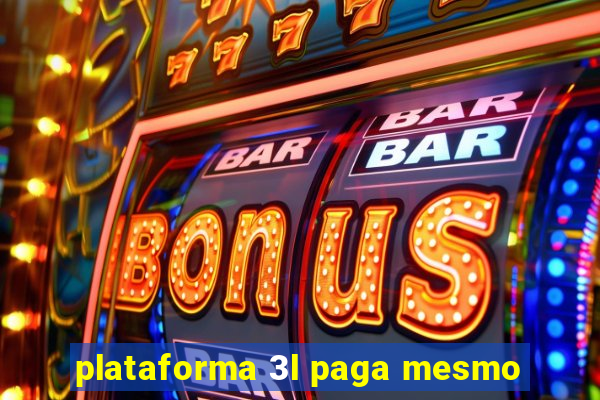 plataforma 3l paga mesmo