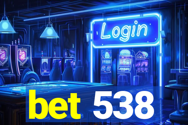 bet 538