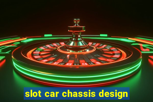 slot car chassis design