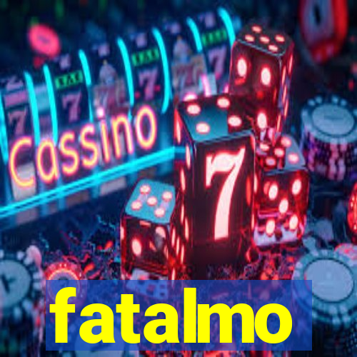 fatalmo