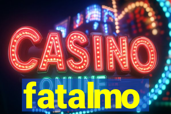 fatalmo