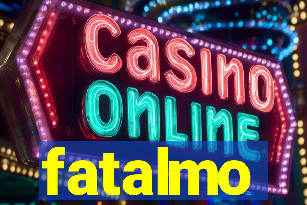 fatalmo