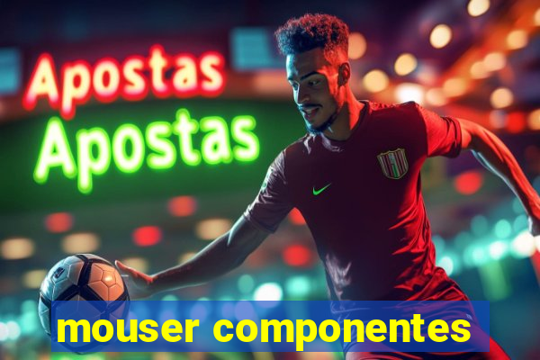 mouser componentes