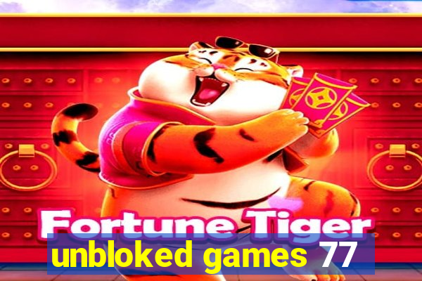 unbloked games 77