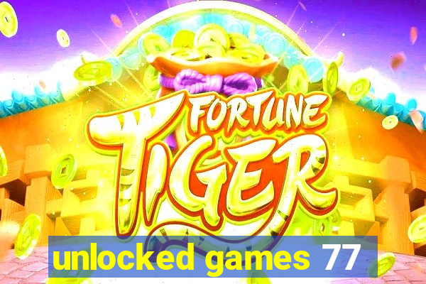 unlocked games 77