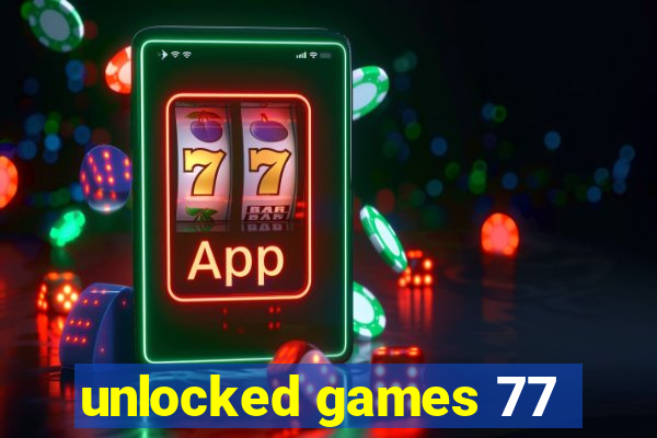 unlocked games 77