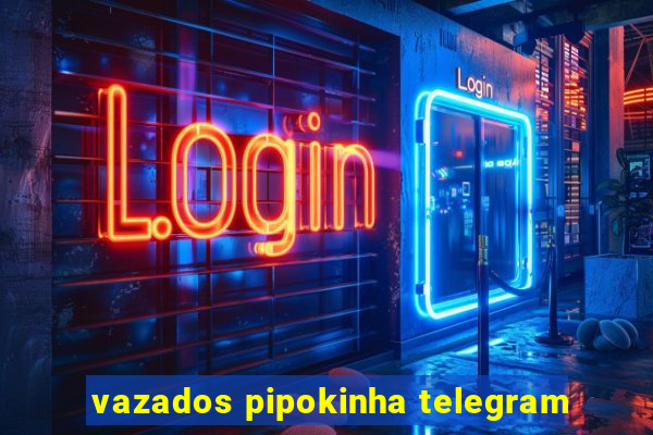 vazados pipokinha telegram