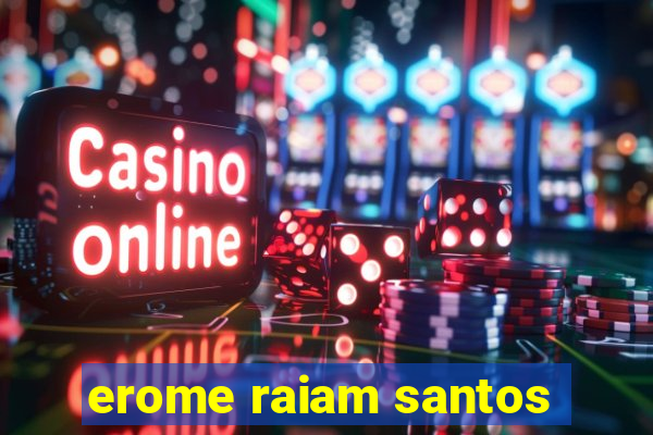 erome raiam santos