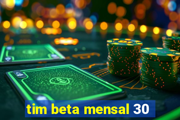 tim beta mensal 30