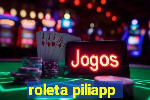 roleta piliapp
