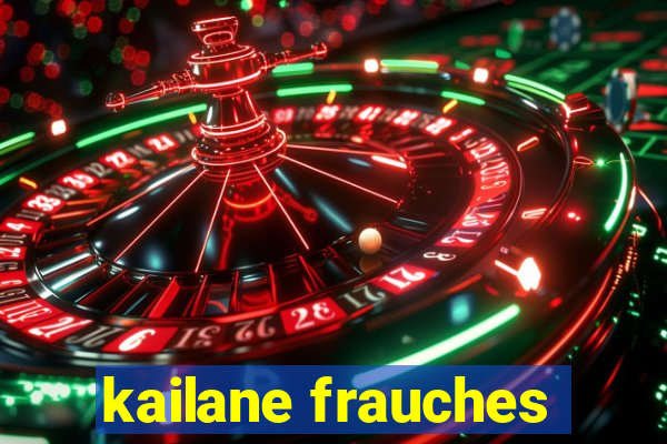 kailane frauches