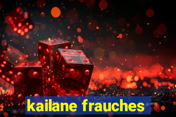 kailane frauches
