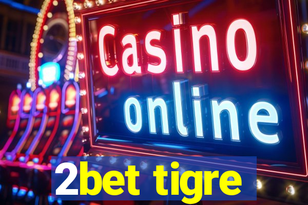 2bet tigre