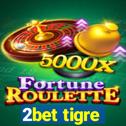 2bet tigre