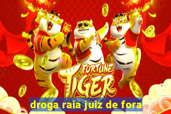 droga raia juiz de fora