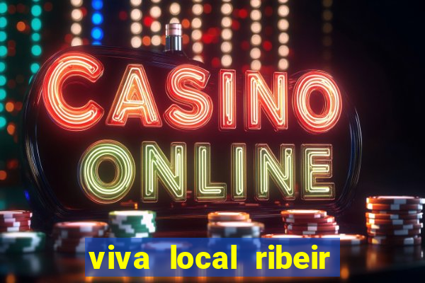 viva local ribeir o preto