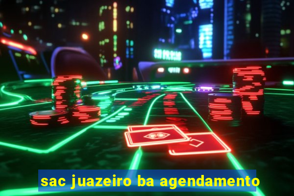 sac juazeiro ba agendamento