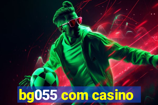 bg055 com casino