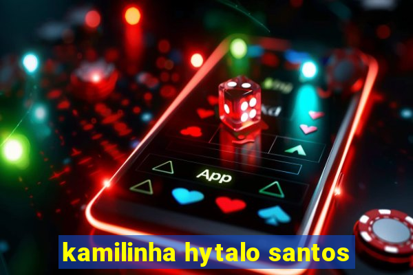 kamilinha hytalo santos